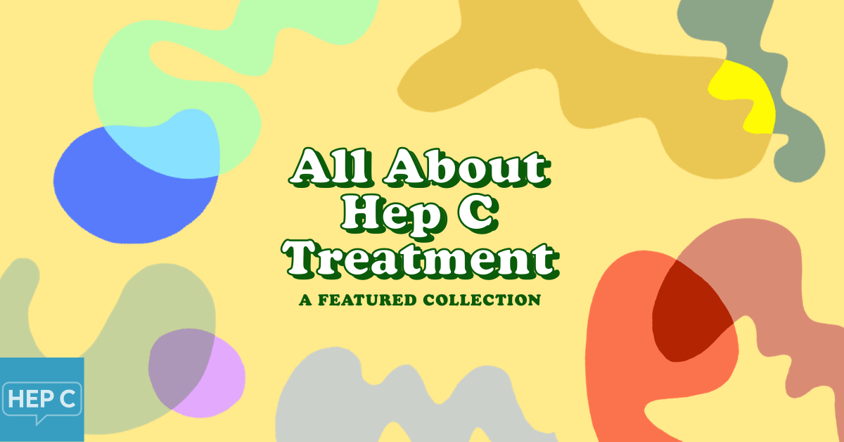 Hepatitis C Treatment Why You Need It, How to Get It